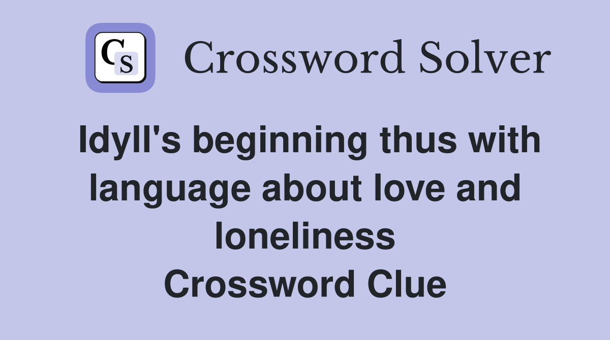 Idyll's beginning thus with language about love and loneliness